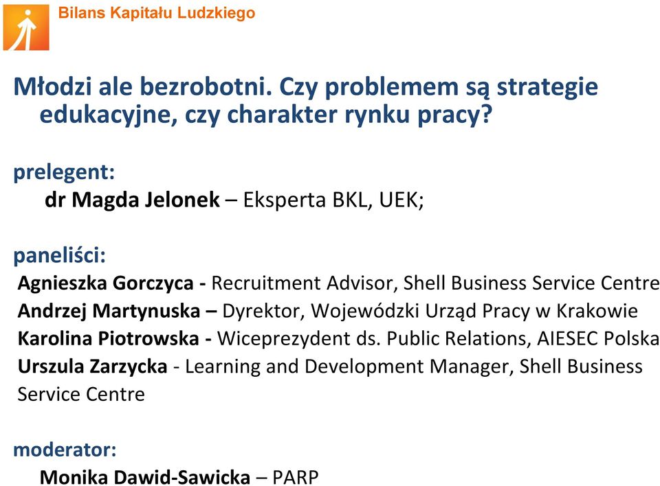 Service Centre Andrzej Martynuska Dyrektor, Wojewódzki Urząd Pracy w Krakowie Karolina Piotrowska - Wiceprezydent ds.