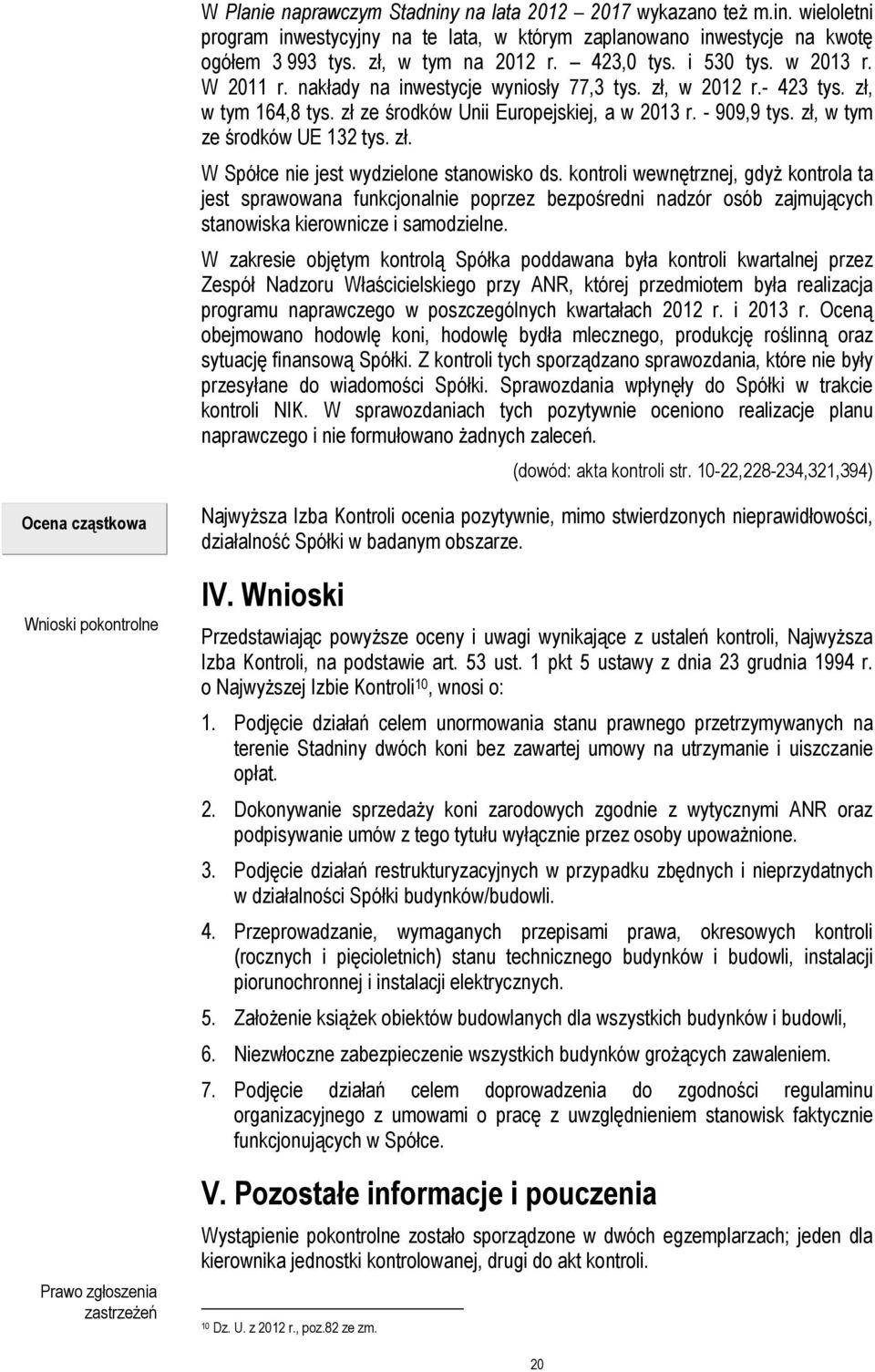 zł, w tym ze środków UE 132 tys. zł. W Spółce nie jest wydzielone stanowisko ds.