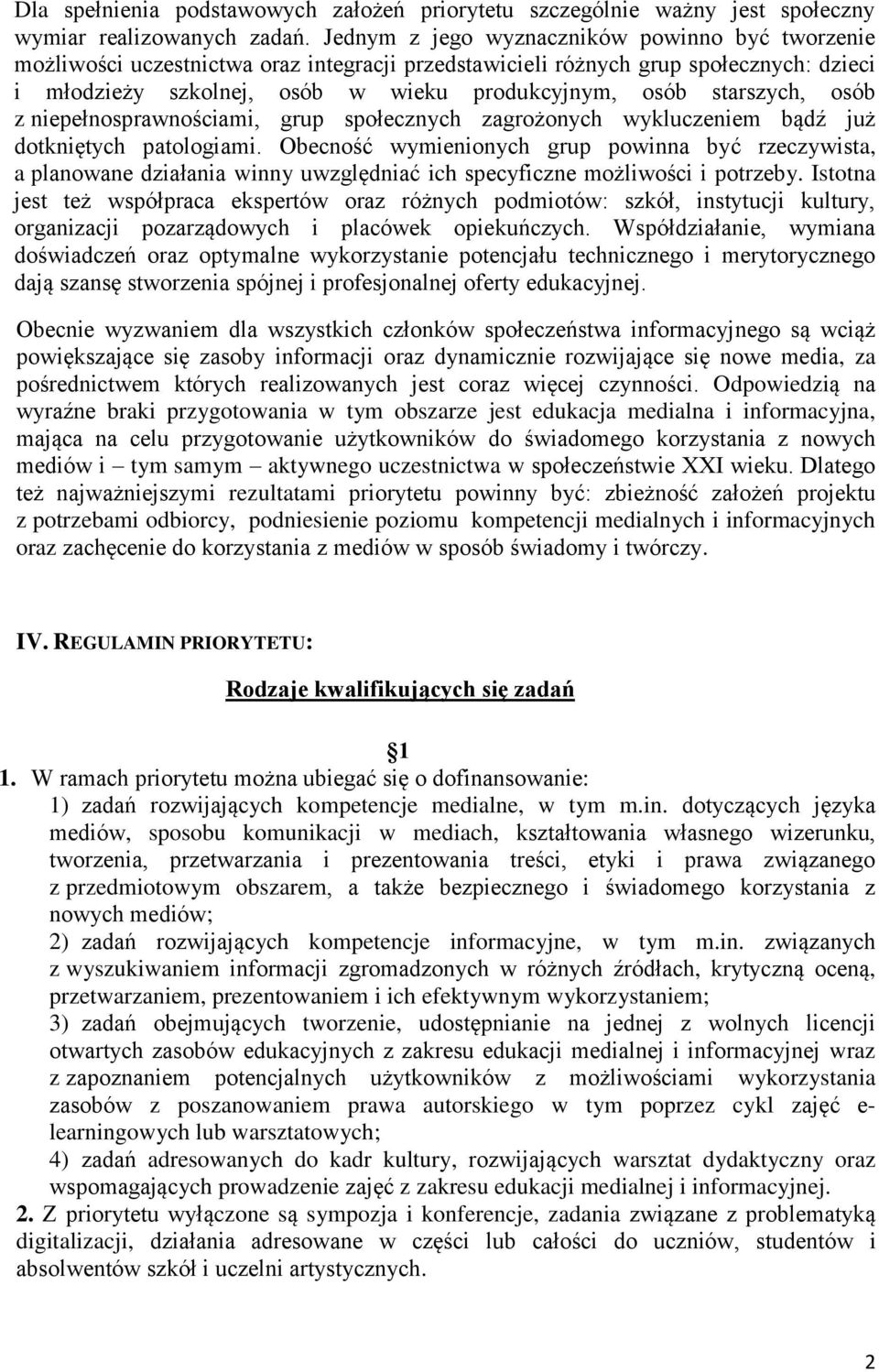 starszych, osób z niepełnosprawnościami, grup społecznych zagrożonych wykluczeniem bądź już dotkniętych patologiami.