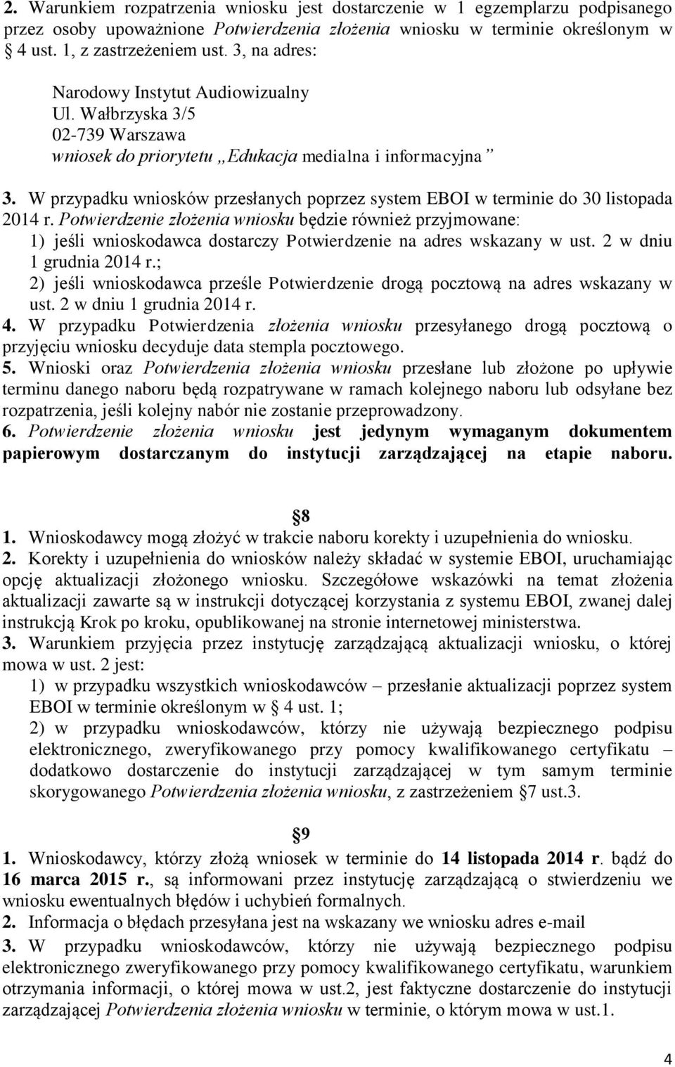 W przypadku wniosków przesłanych poprzez system EBOI w terminie do 30 listopada 2014 r.