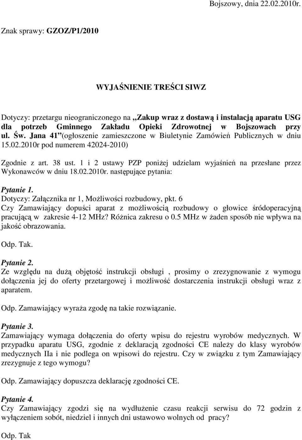 ul. Św. Jana 41 (ogłoszenie zamieszczone w Biuletynie Zamówień Publicznych w dniu 15.02.2010r pod numerem 42024-2010) Zgodnie z art. 38 ust.