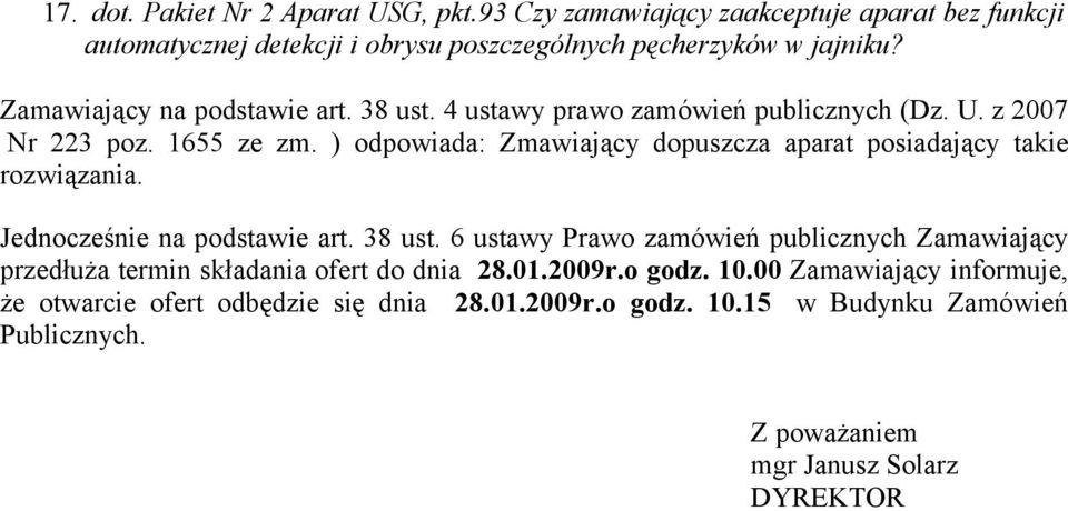 ) odpowiada: Zmawiający dopuszcza aparat posiadający takie rozwiązania. Jednocześnie na podstawie art. 38 ust.