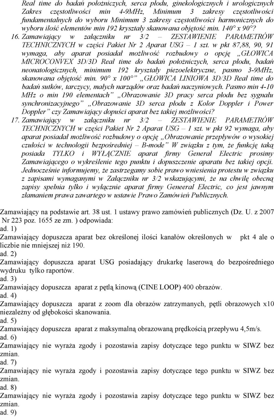 Zamawiający w załączniku nr 3/2 ZESTAWIENIE PARAMETRÓW TECHNICZNYCH w części Pakiet Nr 2 Aparat USG 1 szt.
