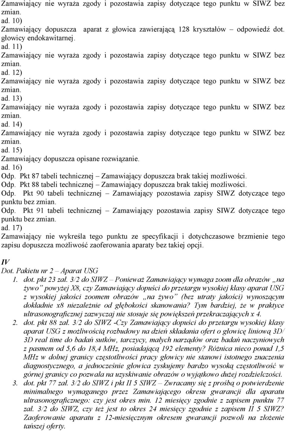 Pkt 91 tabeli technicznej Zamawiający pozostawia zapisy SIWZ dotyczące tego punktu bez ad.