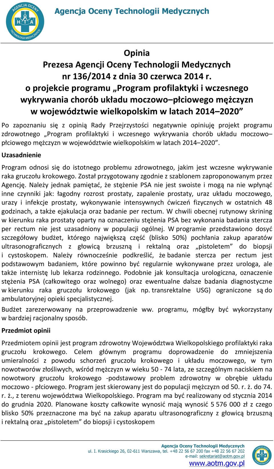 Przejrzystości negatywnie opiniuję projekt programu zdrowotnego Program profilaktyki i wczesnego wykrywania chorób układu moczowo płciowego mężczyzn w województwie wielkopolskim w latach 2014 2020.