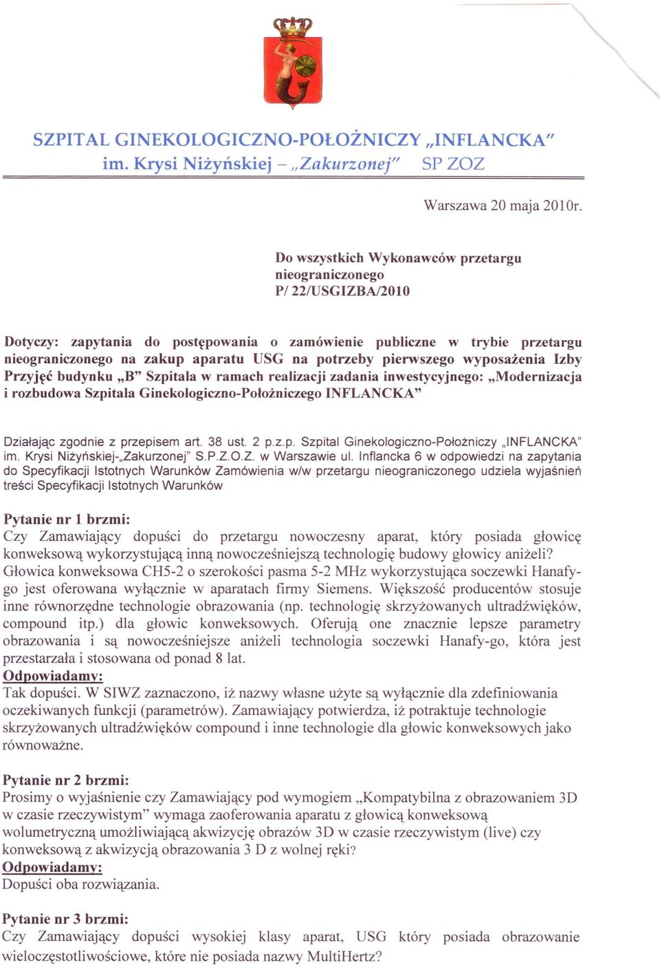 pierwszego wyposażenia Izby Przyjęć budynku "B" Szpitala w ramach realizacji zadania inwestycyjnego: "Modernizacja i rozbudowa Szpitala Ginekologiczno-Położniczego INFLANCKA" Działając zgodnie z