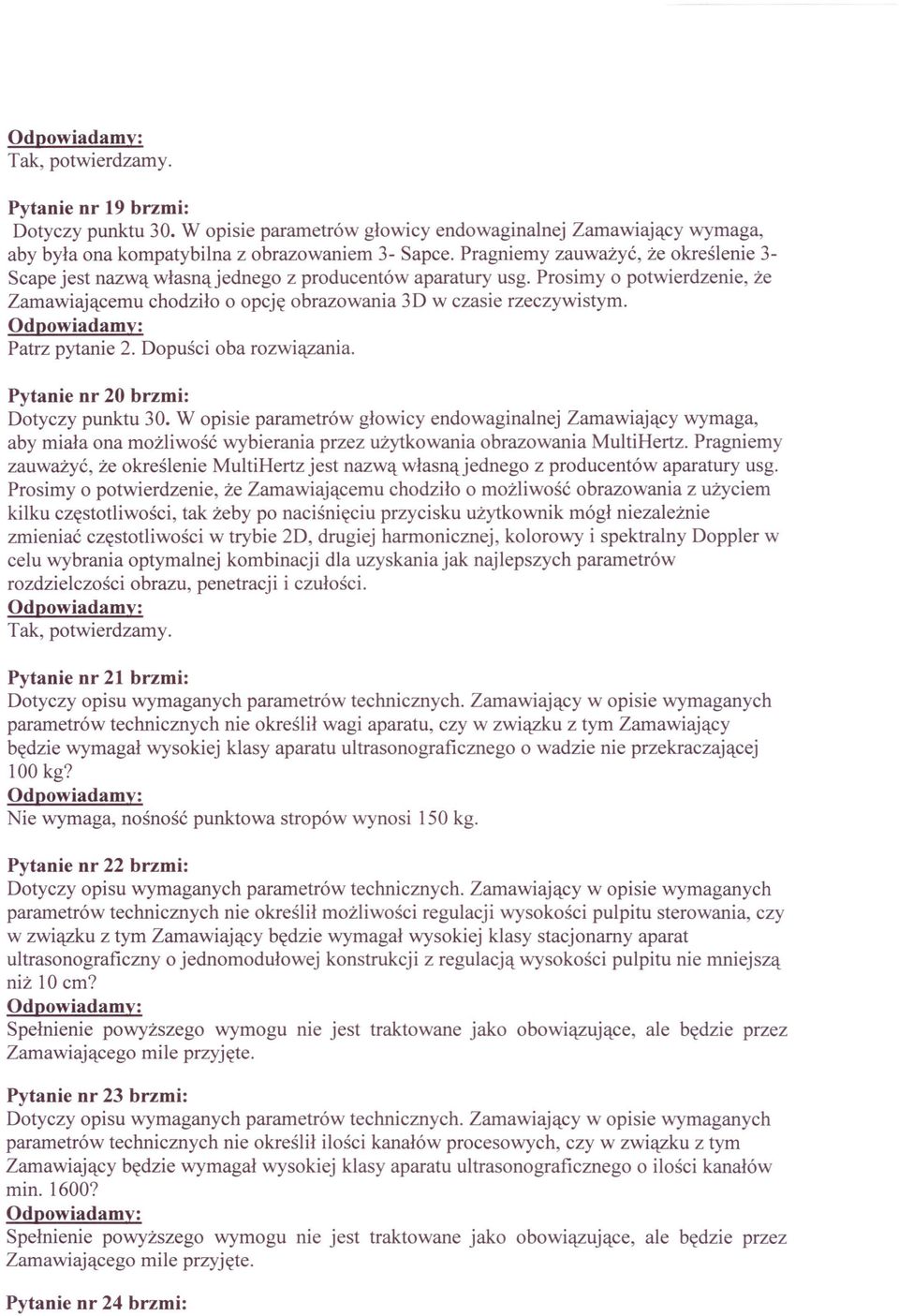 Patrz pytanie 2. Dopuści oba rozwiązania. Pytanie nr 20 brzmi: Dotyczy punktu 30.