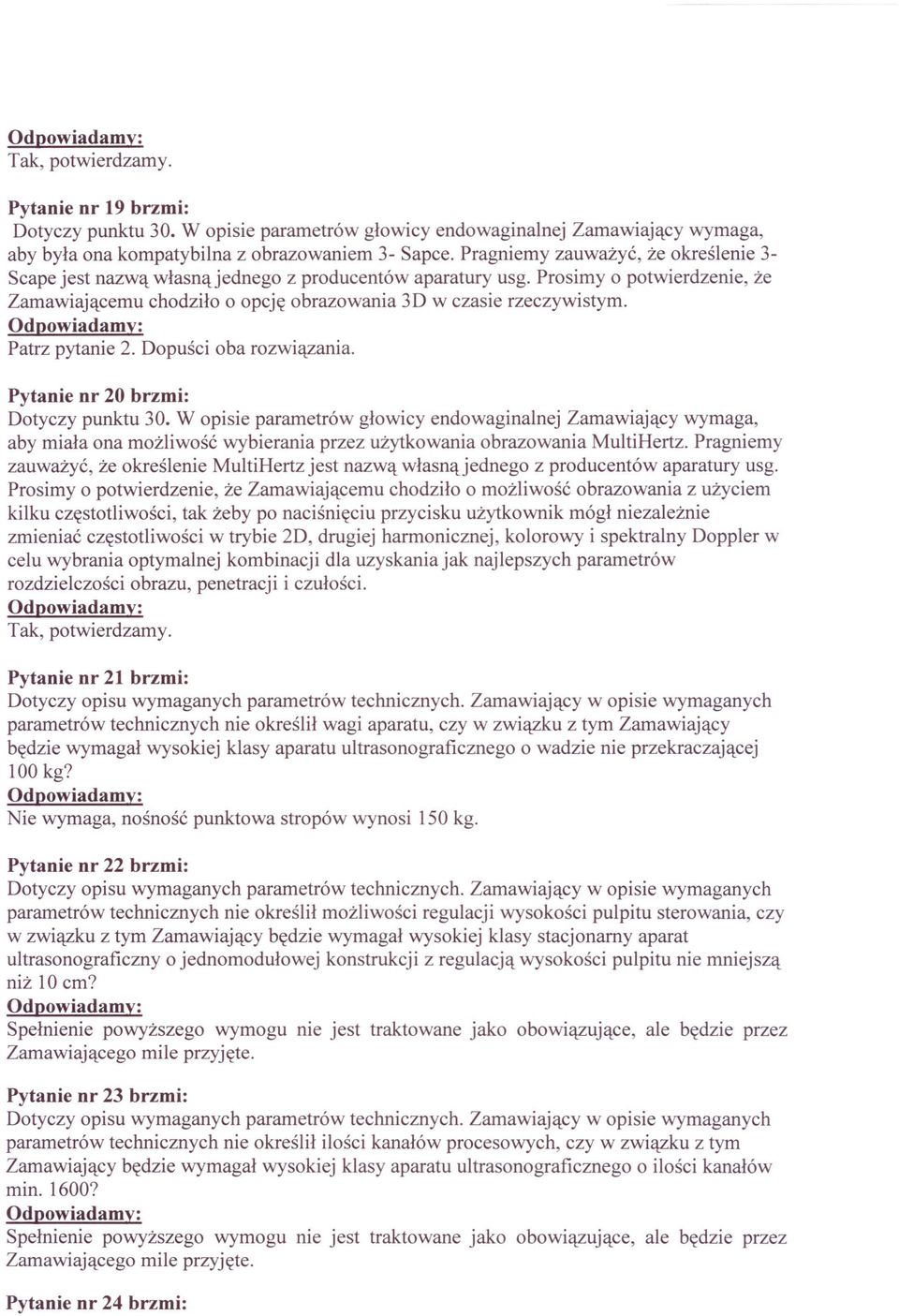 Patrz pytanie 2. Dopuści oba rozwiązania. Pytanie nr 20 brzmi: Dotyczy punktu 30.