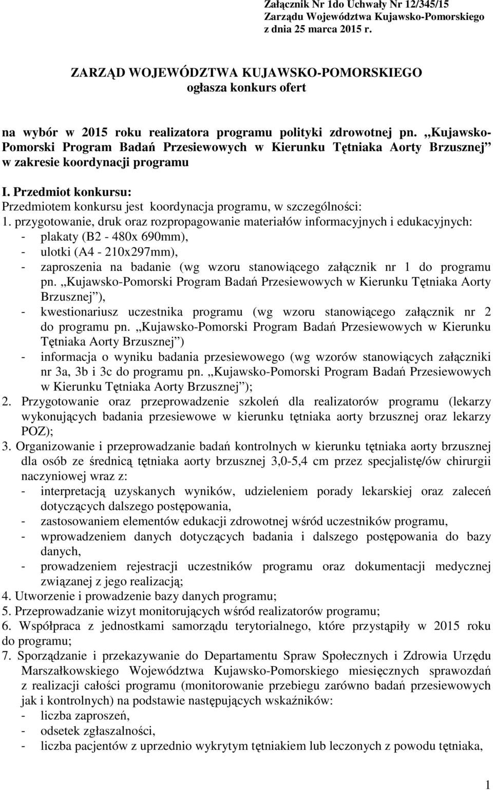 Kujawsko- Pomorski Program Badań Przesiewowych w Kierunku Tętniaka Aorty Brzusznej w zakresie koordynacji programu I.