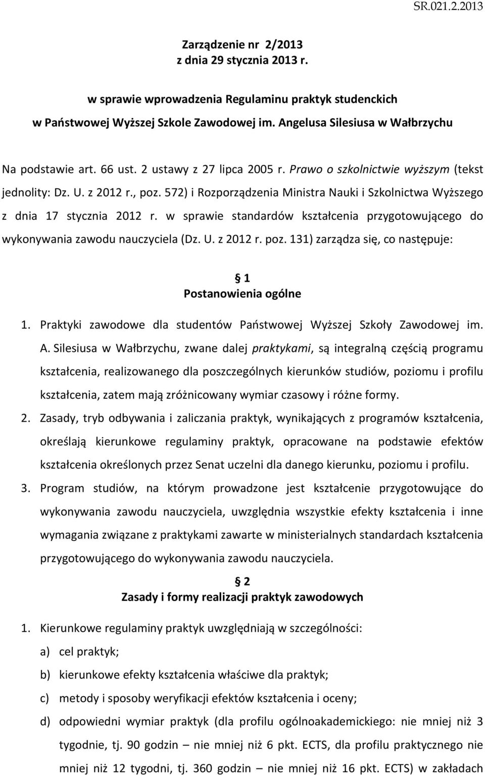 w sprawie standardów kształcenia przygotowującego do wykonywania zawodu nauczyciela (Dz. U. z 2012 r. poz. 131) zarządza się, co następuje: 1 Postanowienia ogólne 1.