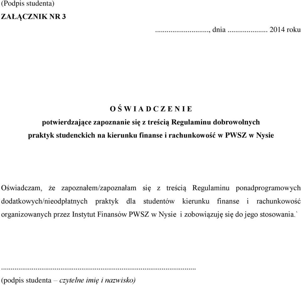 kierunku finanse i rachunkowość w PWSZ w Nysie Oświadczam, że zapoznałem/zapoznałam się z treścią Regulaminu ponadprogramowych