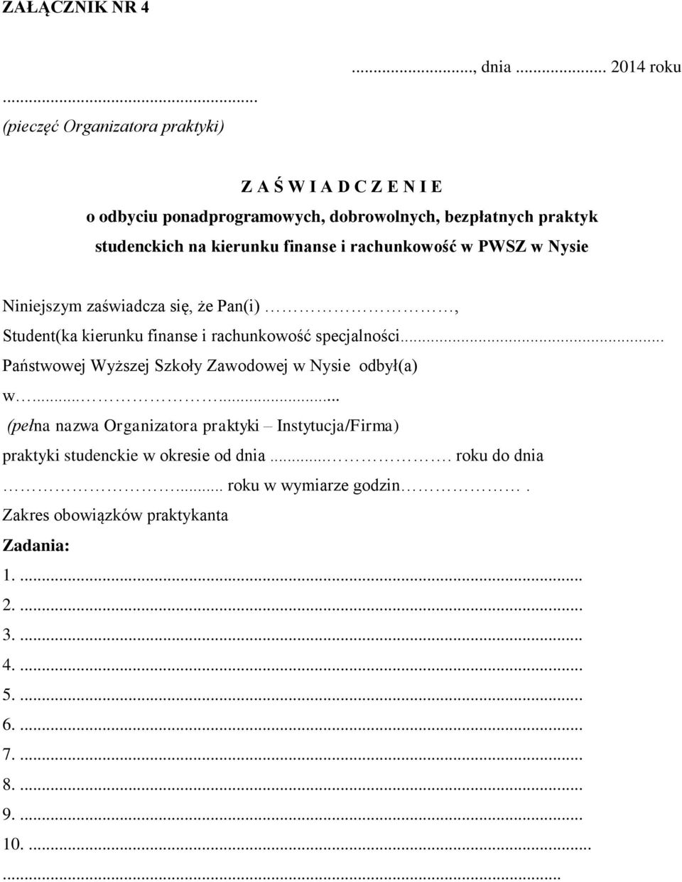 PWSZ w Nysie Niniejszym zaświadcza się, że Pan(i), Student(ka kierunku finanse i rachunkowość specjalności.