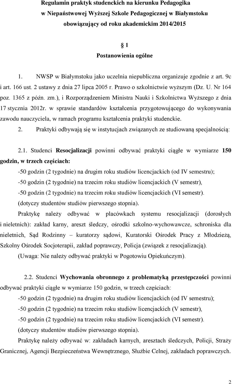 ), i Rozporządzeniem Ministra Nauki i Szkolnictwa Wyższego z dnia 17 stycznia 2012r.