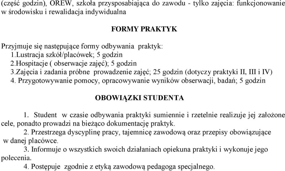 Przygotowywanie pomocy, opracowywanie wyników obserwacji, badań; 5 godzin OBOWIĄZKI STUDENTA 1.