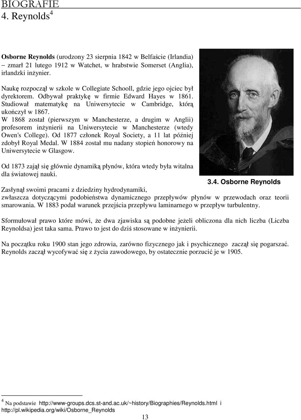 Studiował matematykę na Uniwersytecie w Cambridge, którą ukończył w 1867.