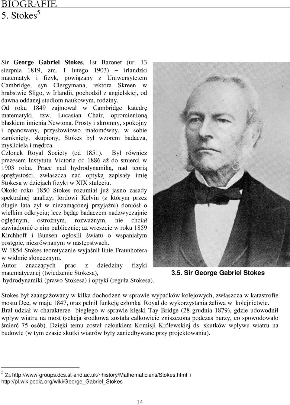 naukowym, rodziny. Od roku 1849 zajmował w Cambridge katedrę matematyki, tzw. Lucasian Chair, opromienioną blaskiem imienia Newtona.