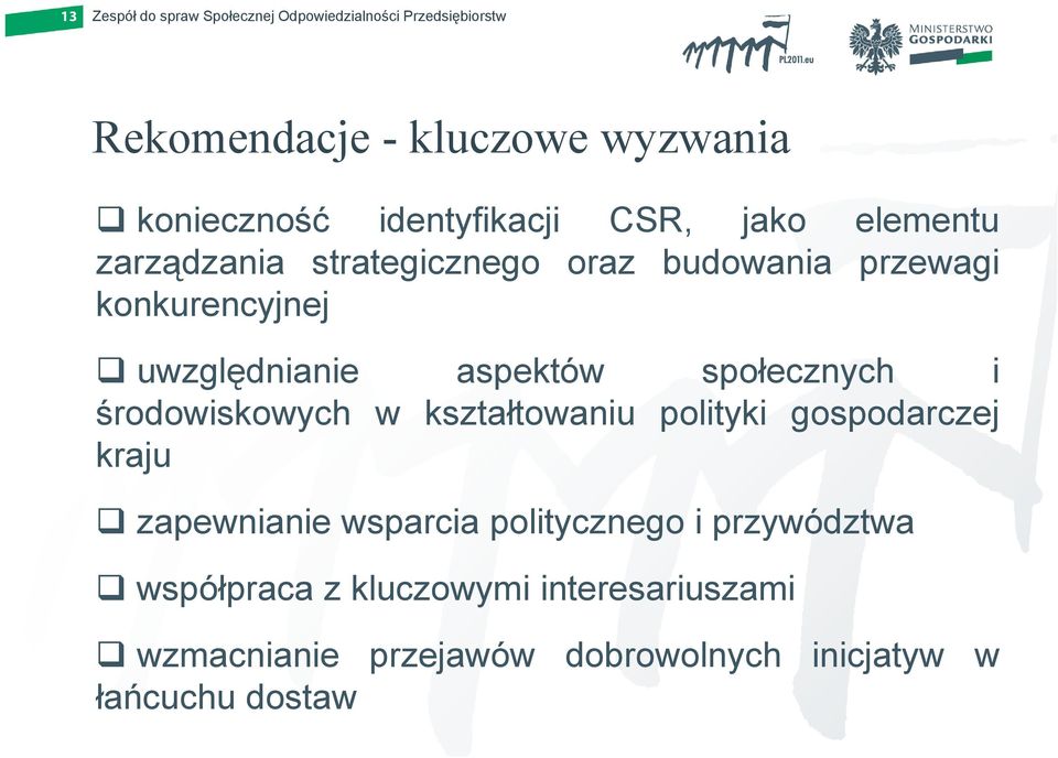 środowiskowych w kształtowaniu polityki gospodarczej kraju zapewnianie wsparcia politycznego i