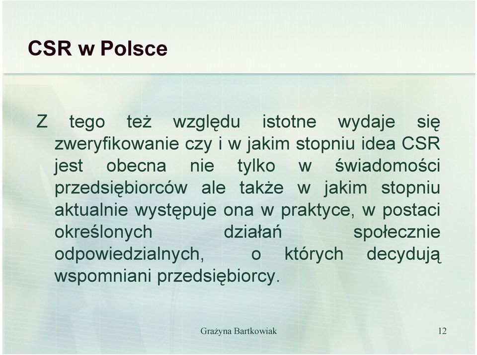 stopniu aktualnie występuje ona w praktyce, w postaci określonych działań