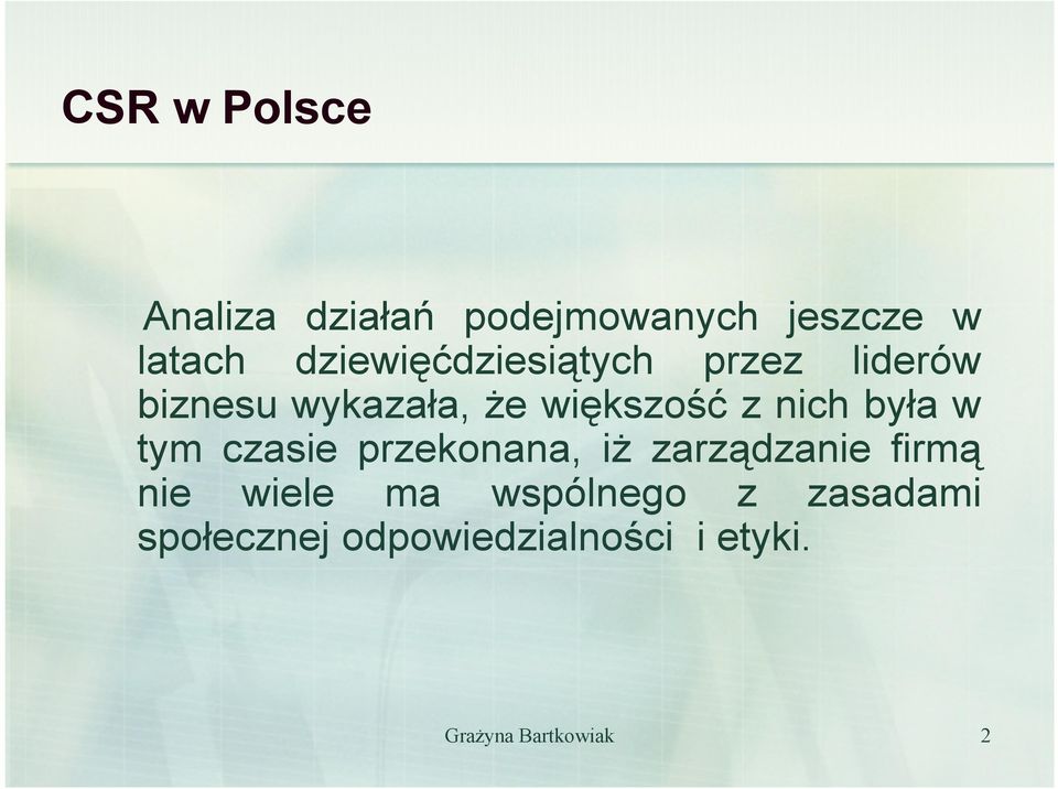 z nich była w tym czasie przekonana, iŝ zarządzanie firmą nie