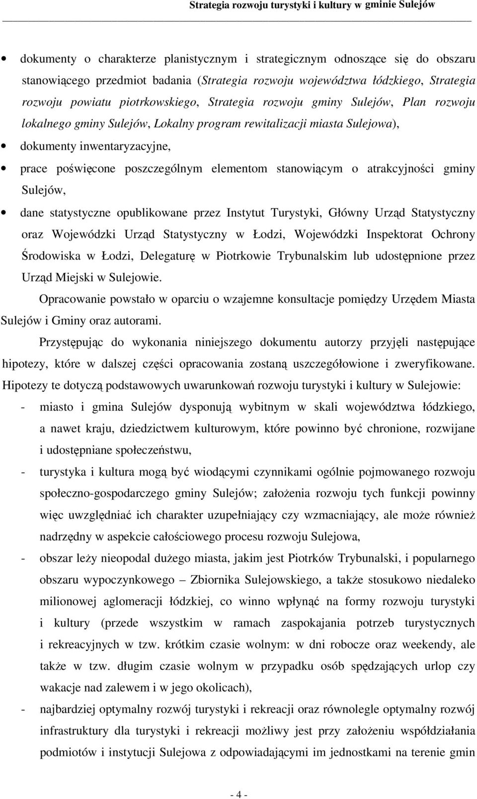 o atrakcyjności gminy Sulejów, dane statystyczne opublikowane przez Instytut Turystyki, Główny Urząd Statystyczny oraz Wojewódzki Urząd Statystyczny w Łodzi, Wojewódzki Inspektorat Ochrony Środowiska