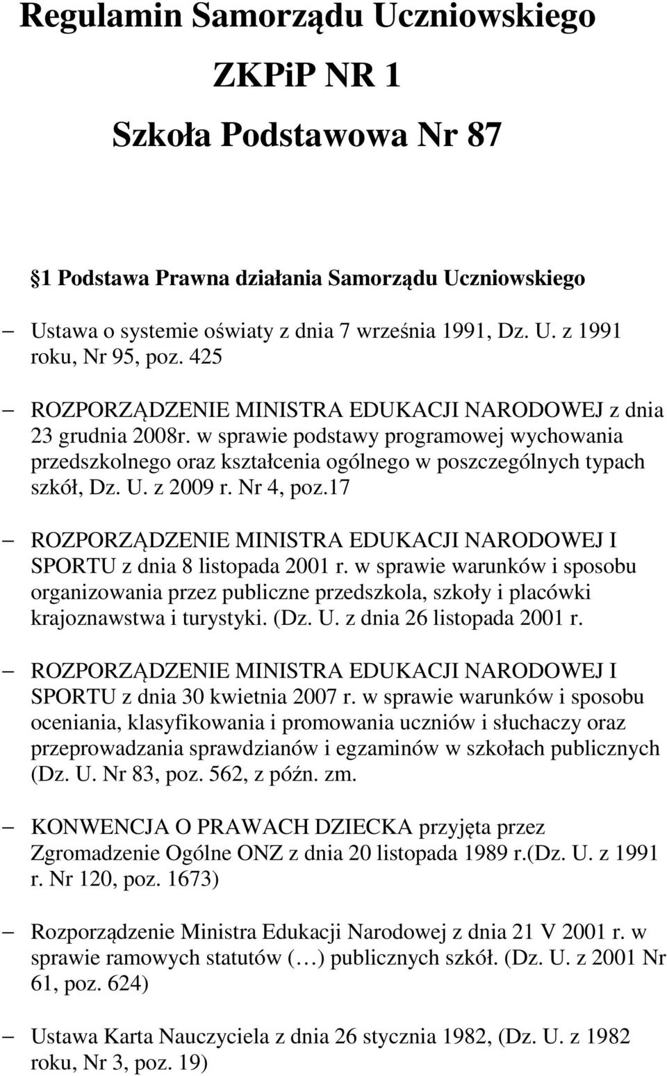 z 2009 r. Nr 4, poz.17 ROZPORZĄDZENIE MINISTRA EDUKACJI NARODOWEJ I SPORTU z dnia 8 listopada 2001 r.