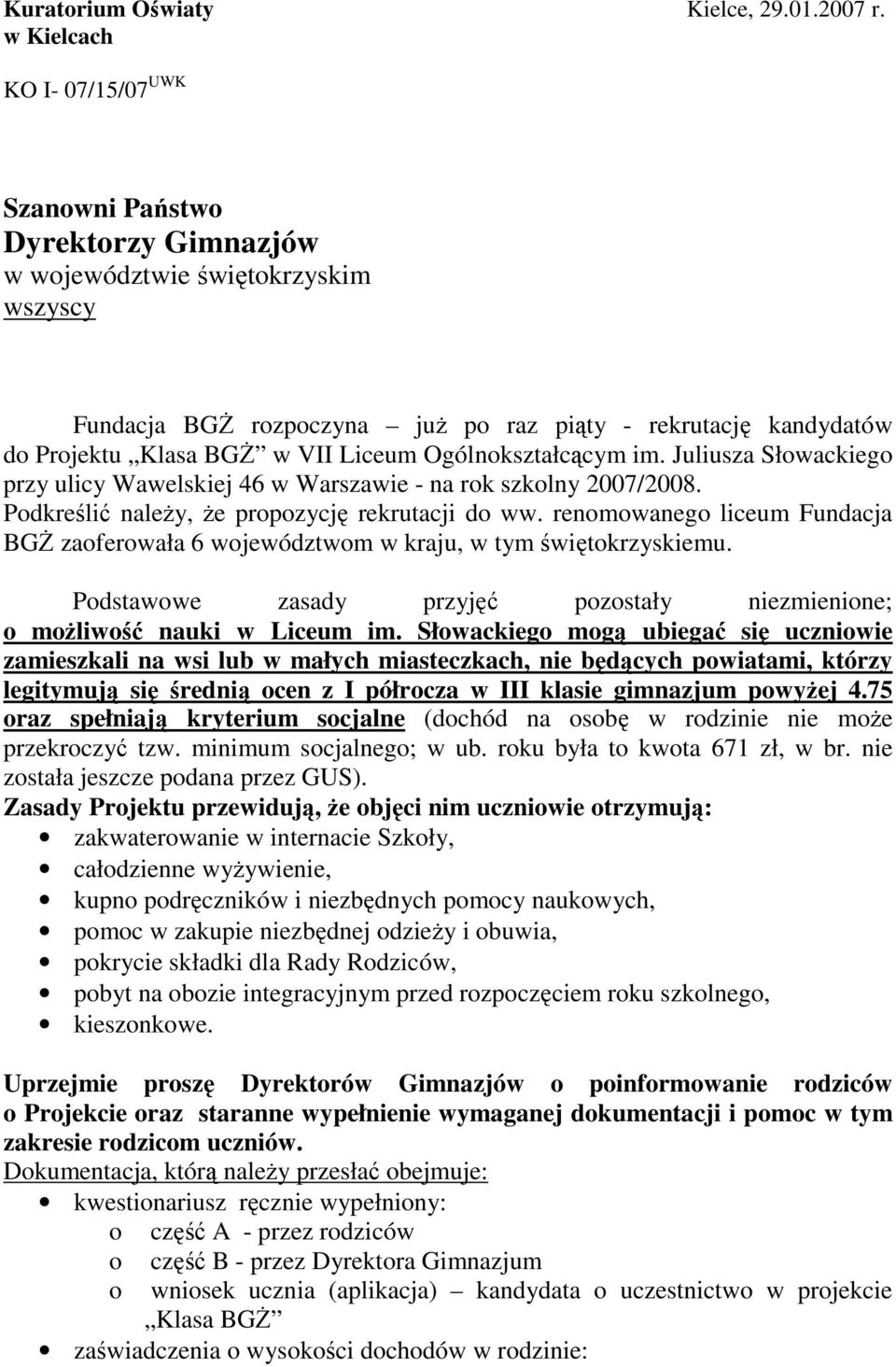 Liceum Ogólnokształcącym im. Juliusza Słowackiego przy ulicy Wawelskiej 46 w Warszawie - na rok szkolny 2007/2008. Podkreślić naleŝy, Ŝe propozycję rekrutacji do ww.