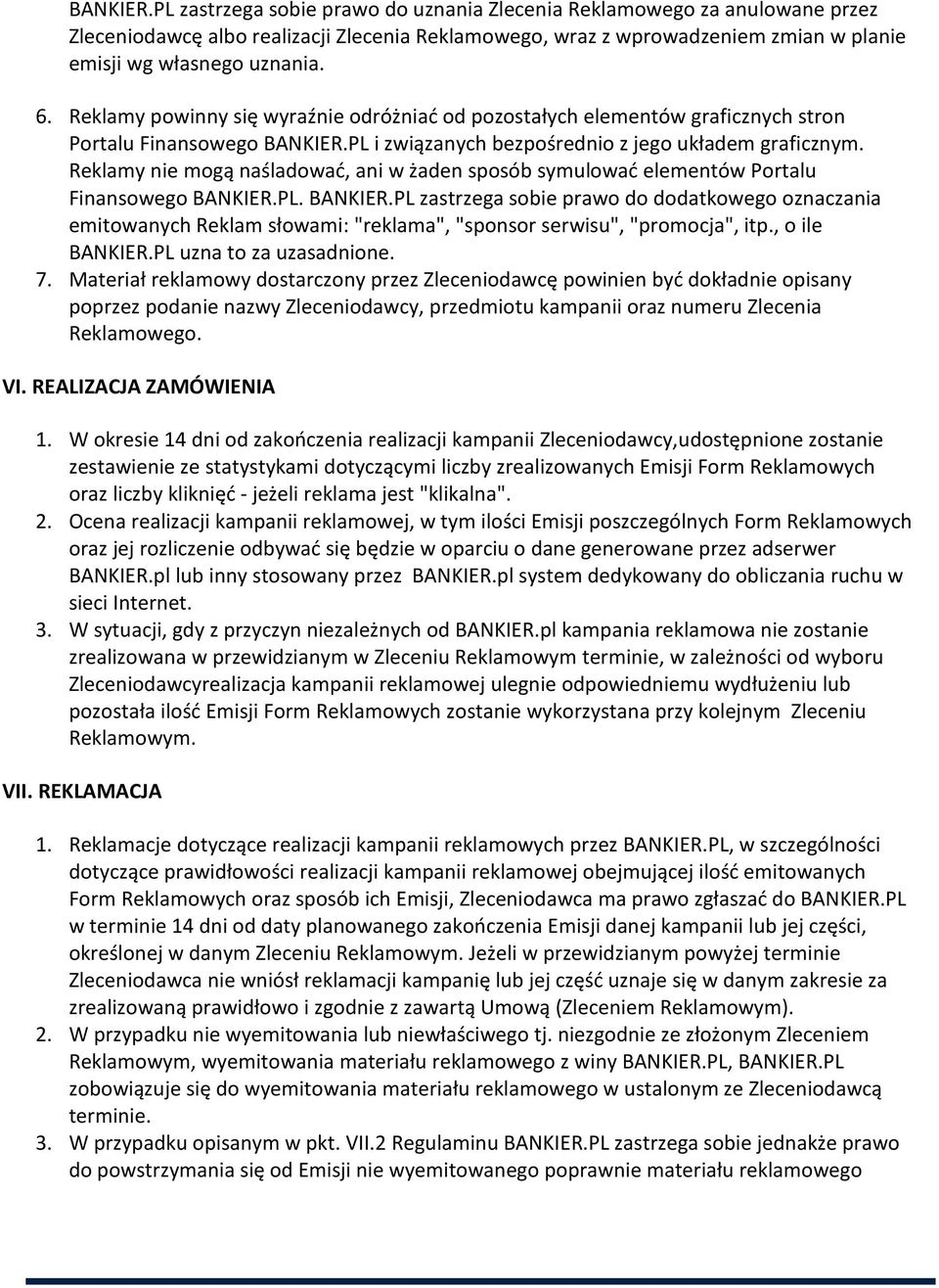 Reklamy nie mogą naśladować, ani w żaden sposób symulować elementów Portalu Finansowego BANKIER.