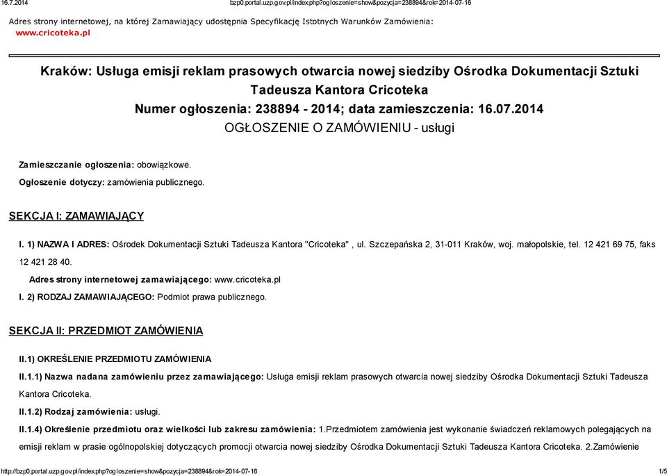 2014 OGŁOSZENIE O ZAMÓWIENIU - usługi Zamieszczanie ogłoszenia: obowiązkowe. Ogłoszenie dotyczy: zamówienia publicznego. SEKCJA I: ZAMAWIAJĄCY I.