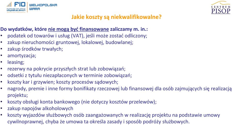 strat lub zobowiązań; odsetki z tytułu niezapłaconych w terminie zobowiązań; koszty kar i grzywien; koszty procesów sądowych; nagrody, premie i inne formy bonifikaty rzeczowej lub finansowej dla