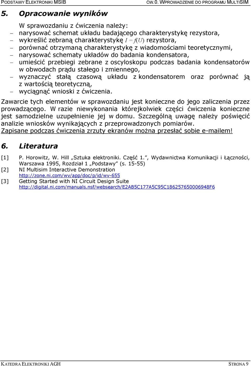 zmiennego, wyznaczyć stałą czasową układu z kondensatorem oraz porównać ją z wartością teoretyczną, wyciągnąć wnioski z ćwiczenia.