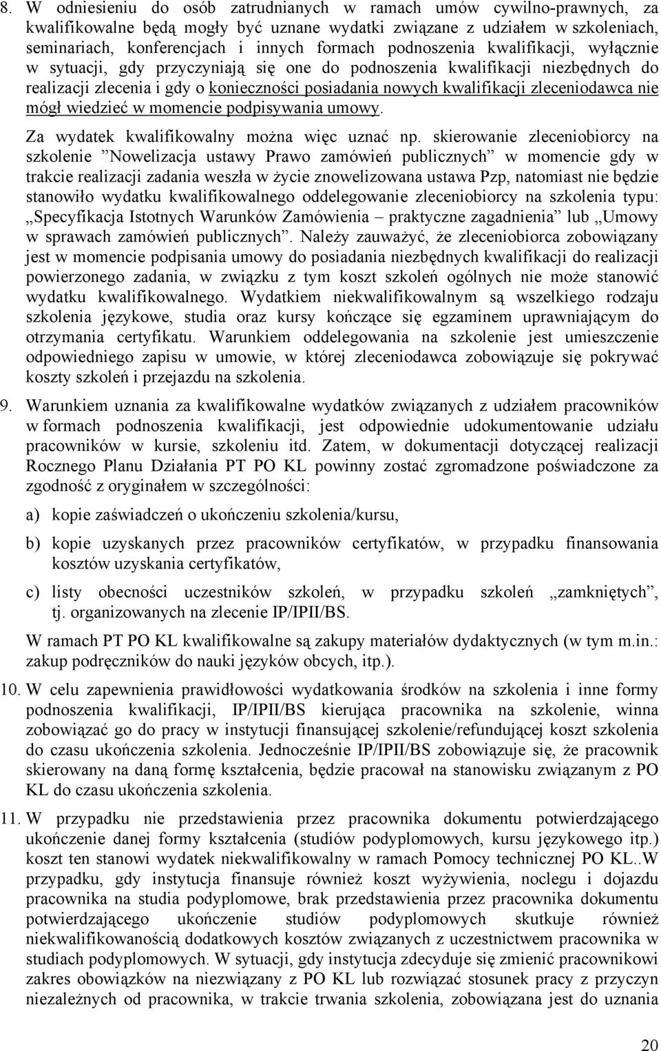 zleceniodawca nie mógł wiedzieć w momencie podpisywania umowy. Za wydatek kwalifikowalny można więc uznać np.