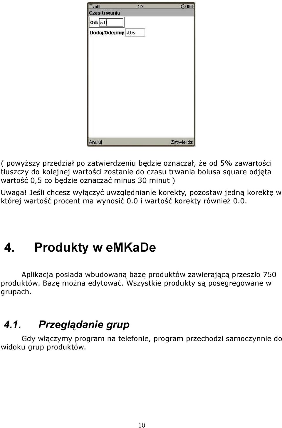 Jeśli chcesz wyłączyć uwzględnianie korekty, pozostaw jedną korektę w której wartość procent ma wynosić 0.0 i wartość korekty również 0.0. 4.