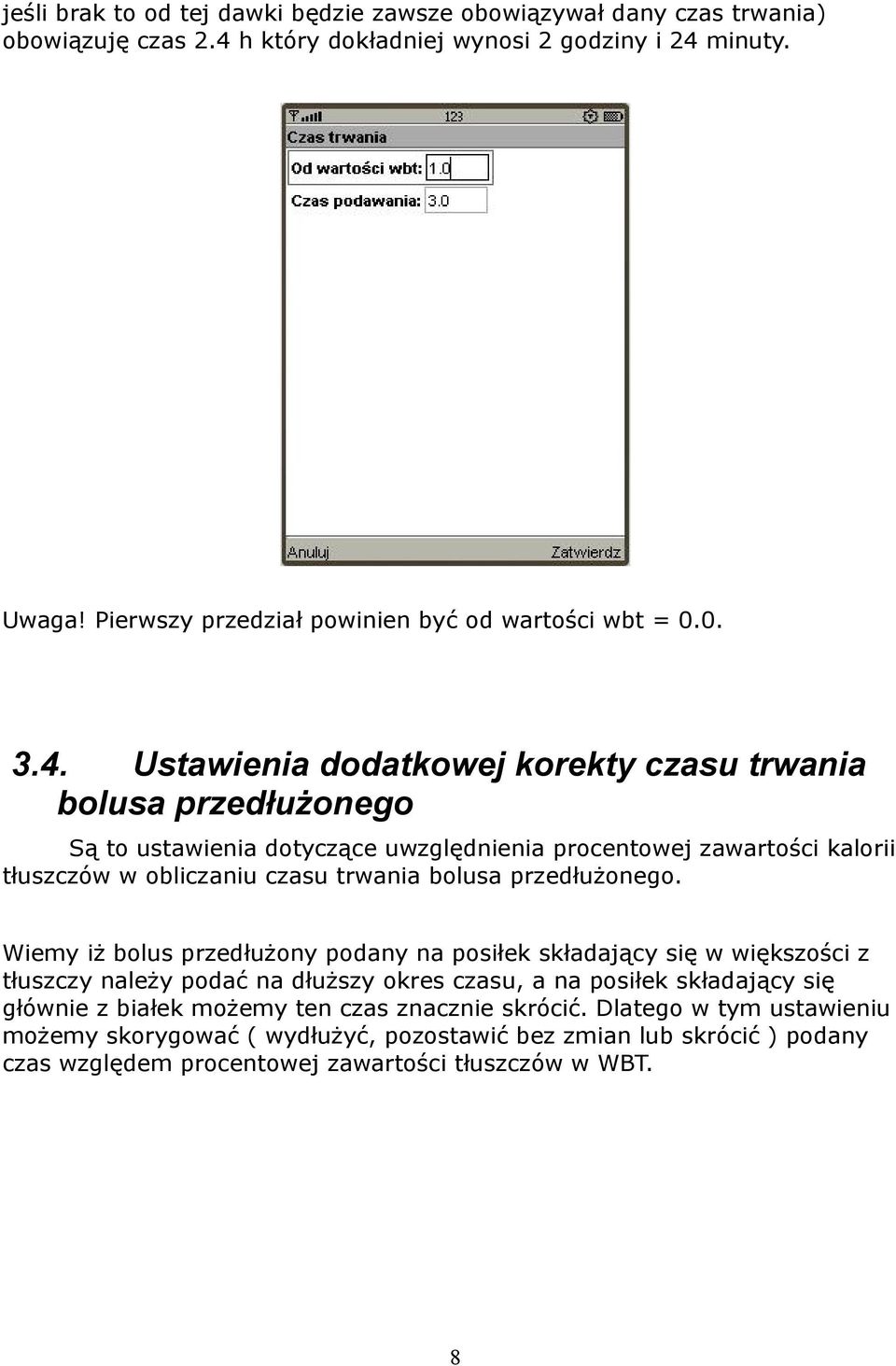 Ustawienia dodatkowej korekty czasu trwania bolusa przedłużonego Są to ustawienia dotyczące uwzględnienia procentowej zawartości kalorii tłuszczów w obliczaniu czasu trwania bolusa