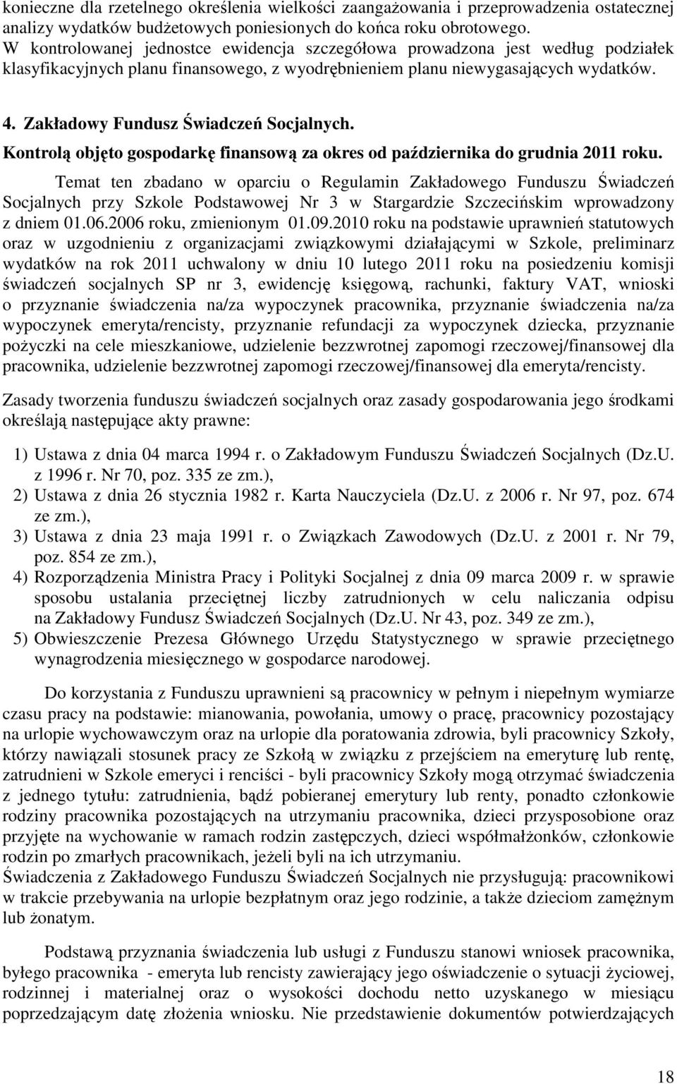 Zakładowy Fundusz Świadczeń Socjalnych. Kontrolą objęto gospodarkę finansową za okres od października do grudnia 2011 roku.