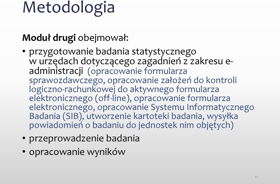 formularza elektronicznego (off-line), opracowanie formularza elektronicznego, opracowanie Systemu Informatycznego Badania