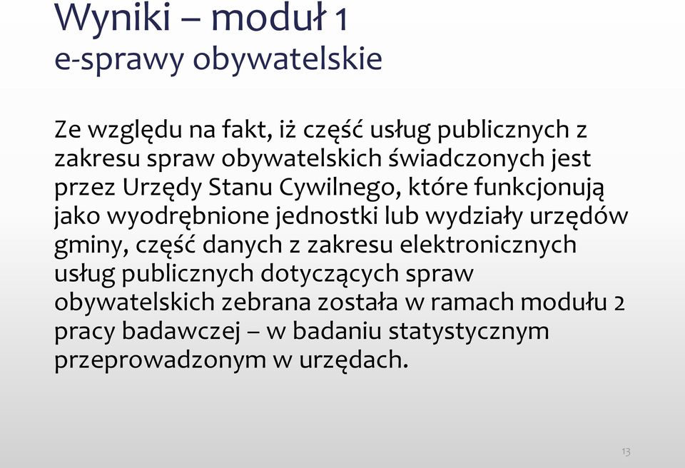 lub wydziały urzędów gminy, część danych z zakresu elektronicznych usług publicznych dotyczących spraw