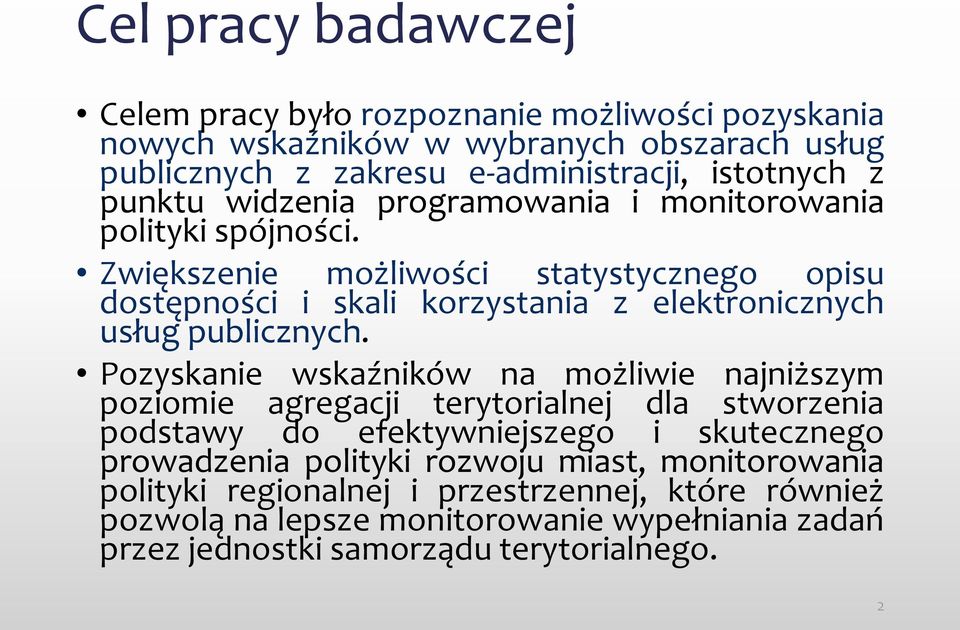 Zwiększenie możliwości statystycznego opisu dostępności i skali korzystania z elektronicznych usług publicznych.