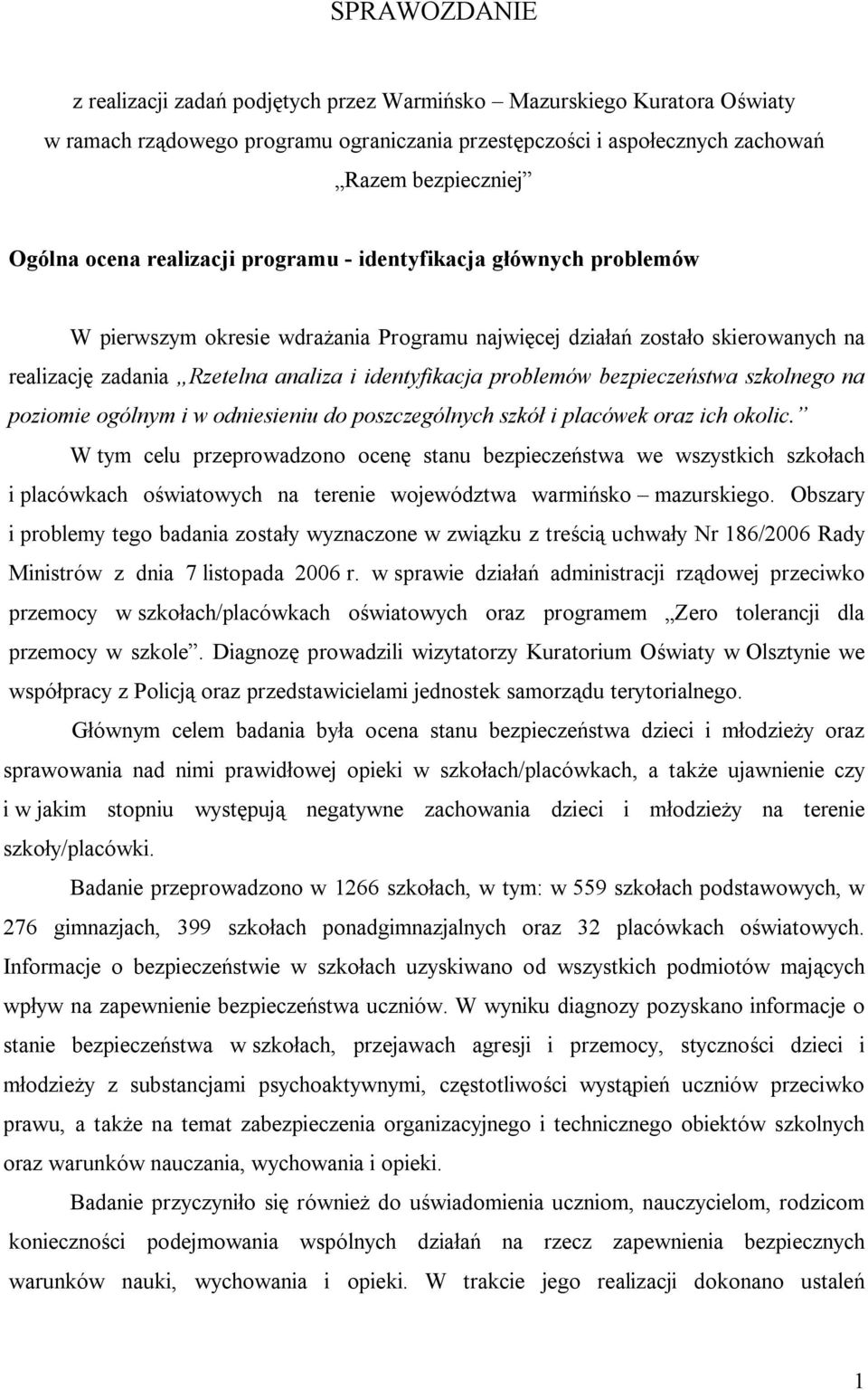 bezpieczeństwa szkolnego na poziomie ogólnym i w odniesieniu do poszczególnych szkół i placówek oraz ich okolic.