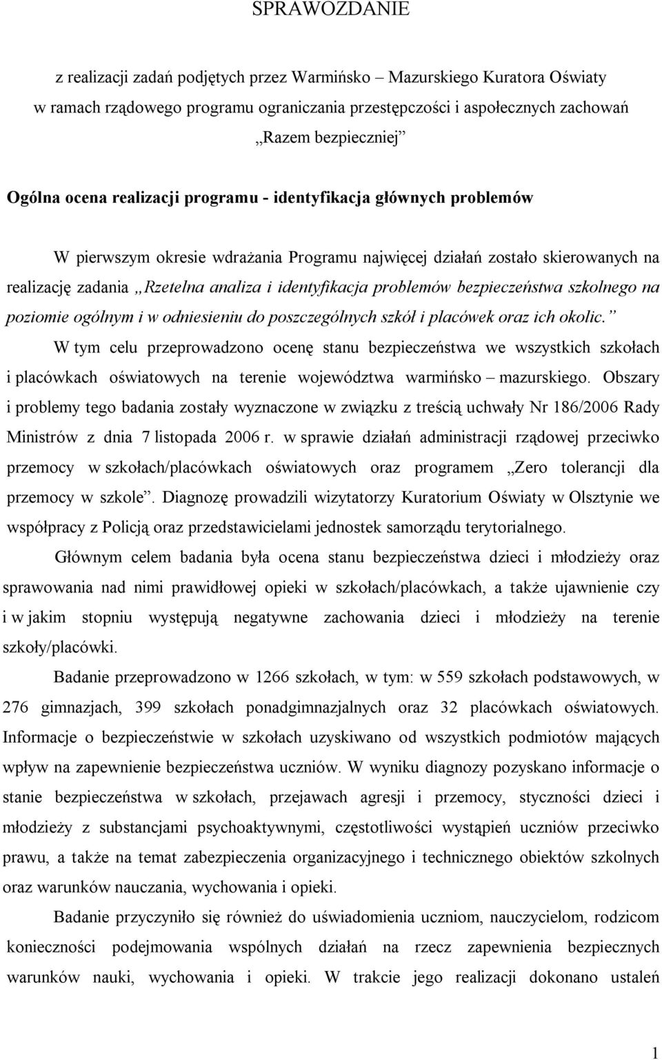 bezpieczeństwa szkolnego na poziomie ogólnym i w odniesieniu do poszczególnych szkół i placówek oraz ich okolic.