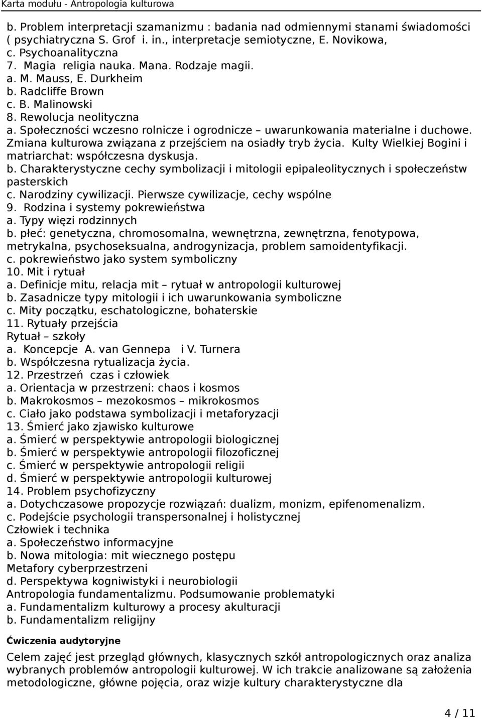 Zmiana kulturowa związana z przejściem na osiadły tryb życia. Kulty Wielkiej Bogini i matriarchat: współczesna dyskusja. b.