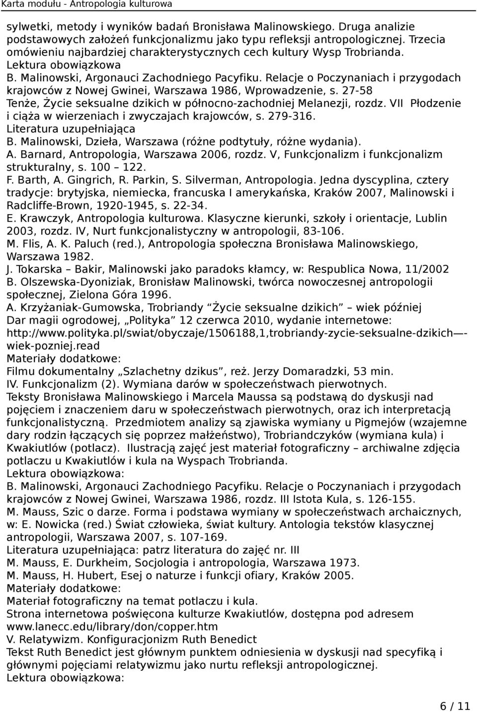 Relacje o Poczynaniach i przygodach krajowców z Nowej Gwinei, Warszawa 1986, Wprowadzenie, s. 27-58 Tenże, Życie seksualne dzikich w północno-zachodniej Melanezji, rozdz.