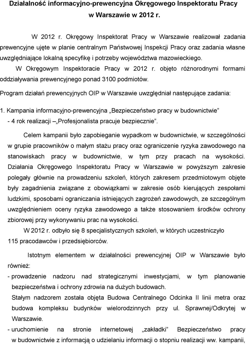 mazowieckiego. W Okręgowym Inspektoracie Pracy w 2012 r. objęto różnorodnymi formami oddziaływania prewencyjnego ponad 3100 podmiotów.