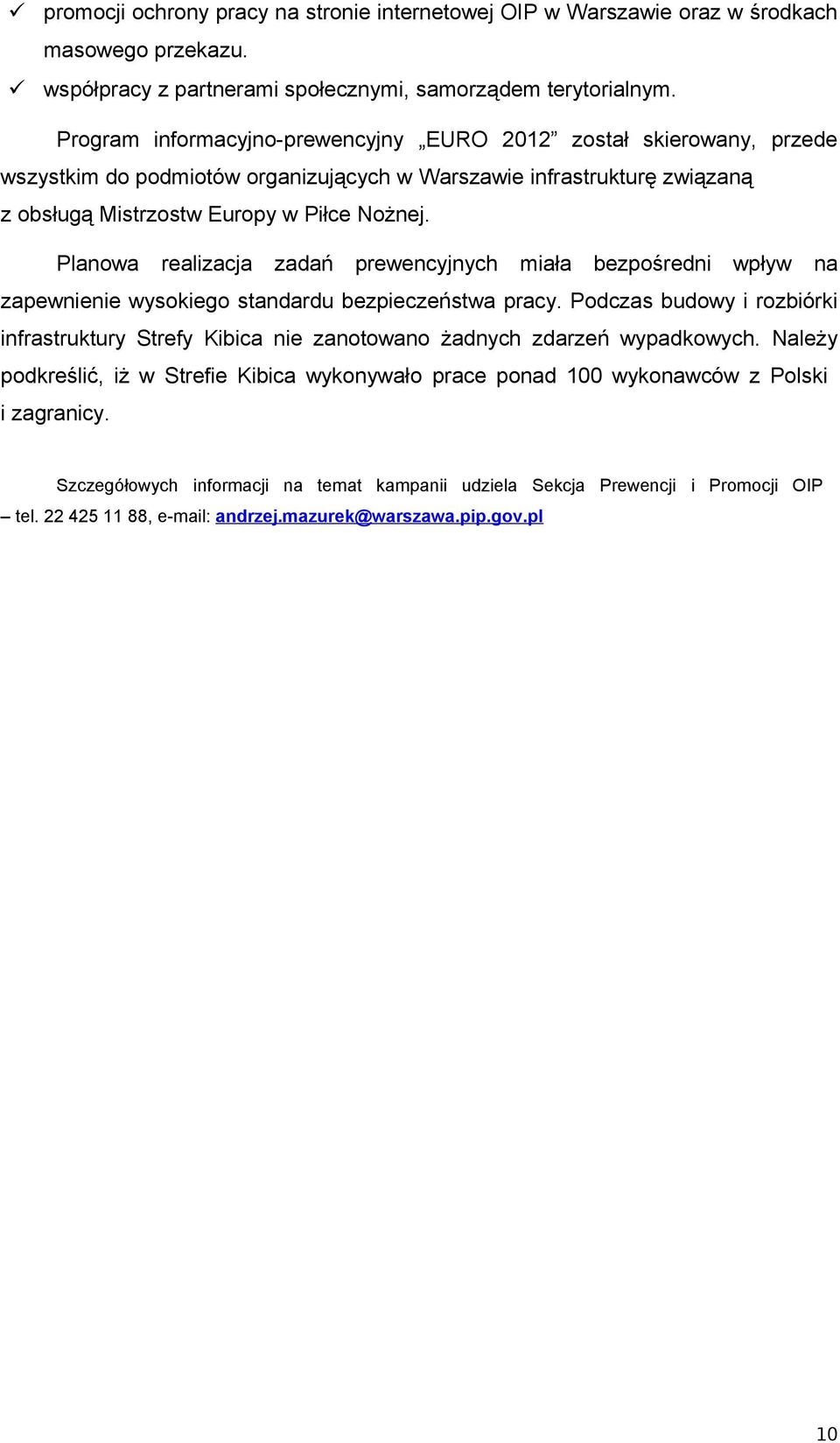 Planowa realizacja zadań prewencyjnych miała bezpośredni wpływ na zapewnienie wysokiego standardu bezpieczeństwa pracy.