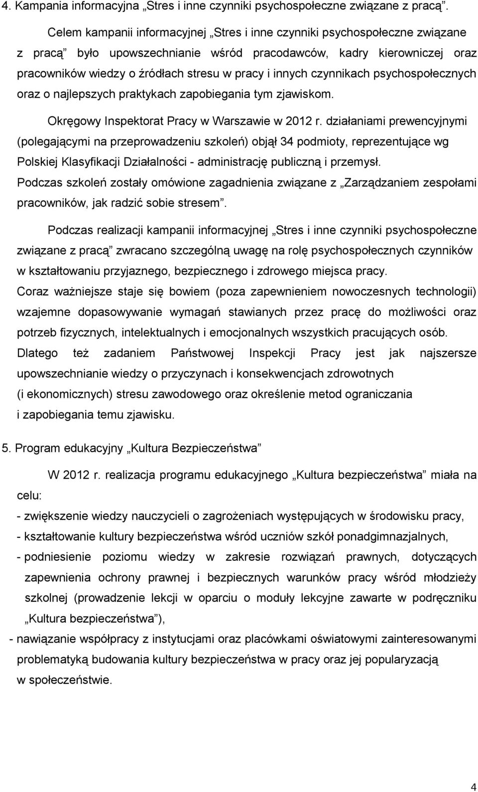 innych czynnikach psychospołecznych oraz o najlepszych praktykach zapobiegania tym zjawiskom. Okręgowy Inspektorat Pracy w Warszawie w 2012 r.