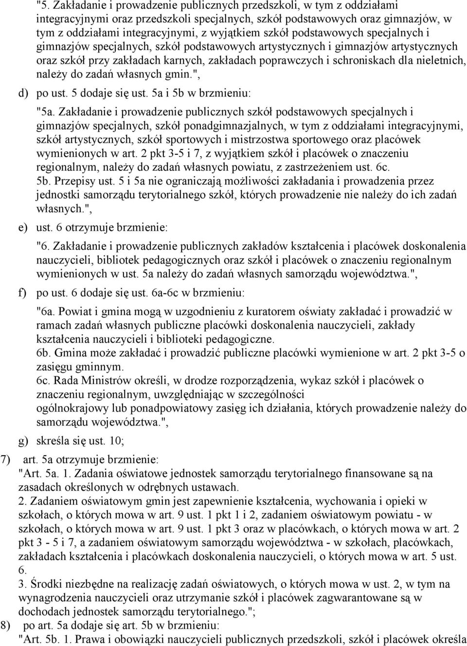 nieletnich, należy do zadań własnych gmin.", d) po ust. 5 dodaje się ust. 5a i 5b w brzmieniu: "5a.