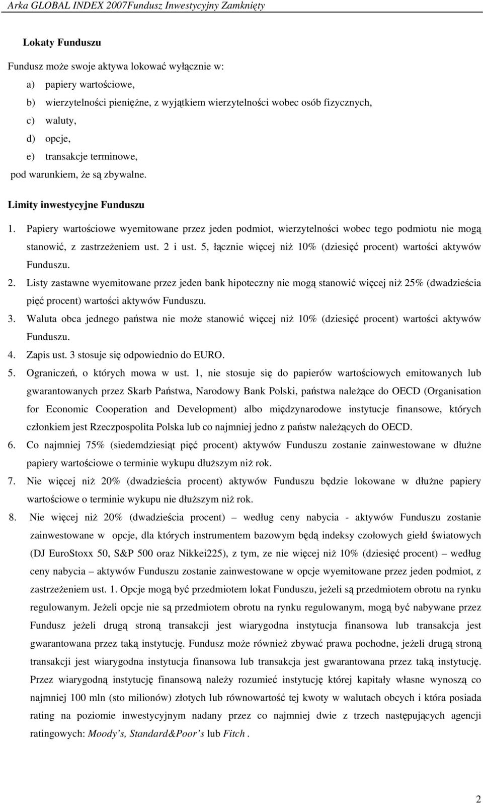 Papiery wartościowe wyemitowane przez jeden podmiot, wierzytelności wobec tego podmiotu nie mogą stanowić, z zastrzeżeniem ust. 2 i ust.