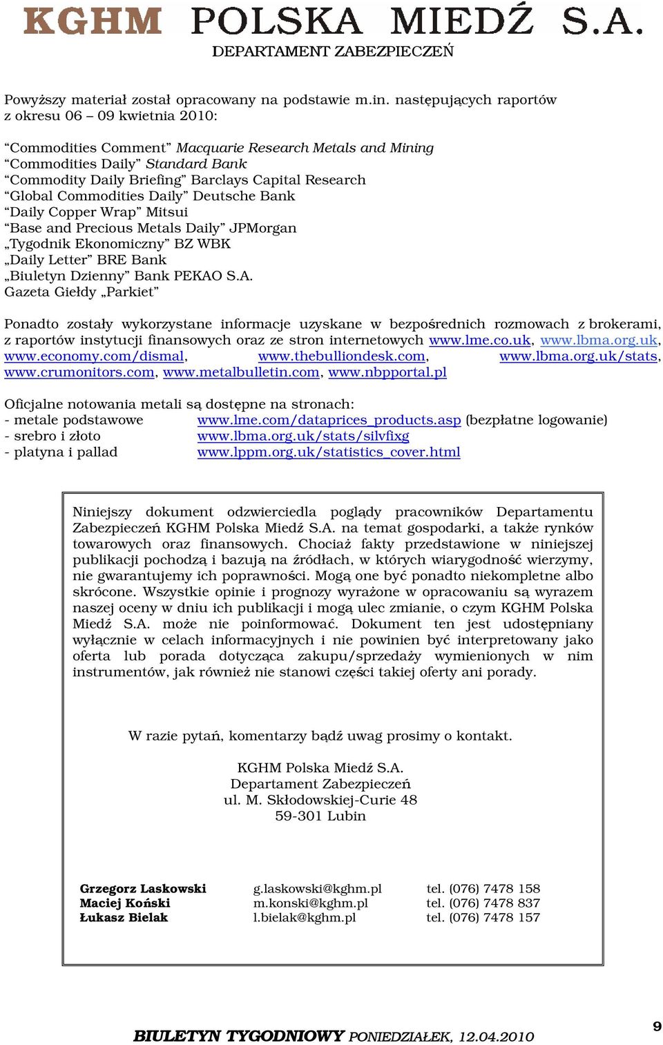 Commodities Daily Deutsche Bank Daily Copper Wrap Mitsui Base and Precious Metals Daily JPMorgan Tygodnik Ekonomiczny BZ WBK Daily Letter BRE Bank Biuletyn Dzienny Bank PEKAO