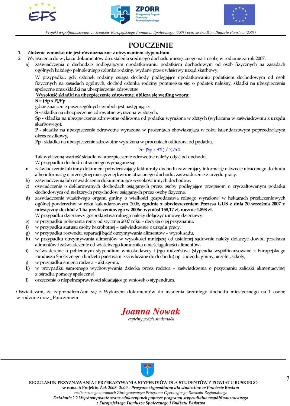 fizycznych na zasadach ogólnych każdego pełnoletniego członka rodziny, wydane przez właściwy urząd skarbowy, W przypadku, gdy członek rodziny osiąga dochody podlegające opodatkowaniu podatkiem