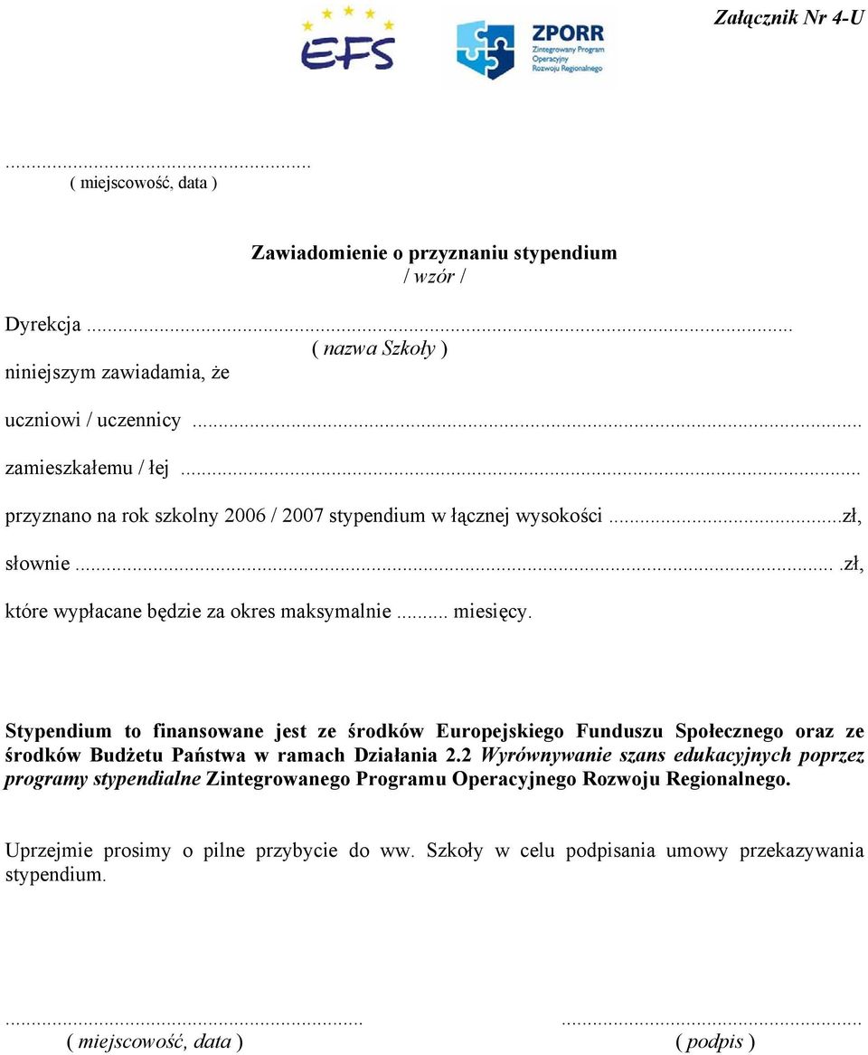 Stypendium to finansowane jest ze środków Europejskiego Funduszu Społecznego oraz ze środków Budżetu Państwa w ramach Działania 2.