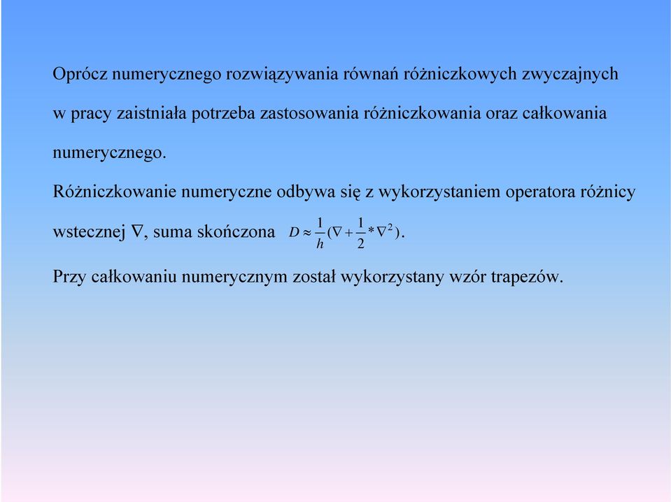 Różniczownie numeryczne odbyw ię z wyorzytniem opertor różnicy